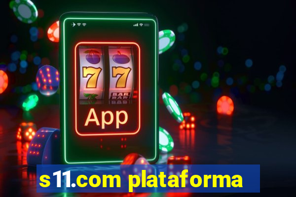 s11.com plataforma